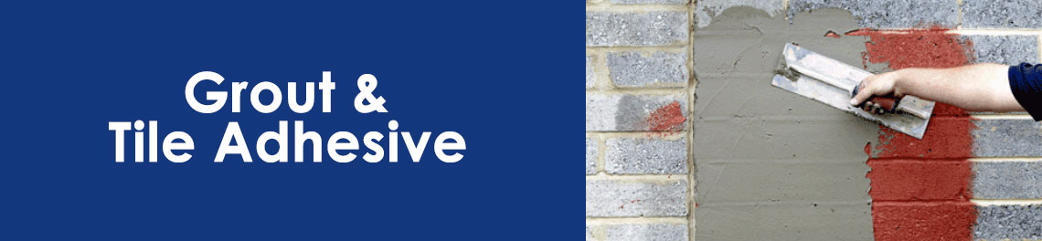 Grout & Tile Adhesive Grout & Tile Adhesive