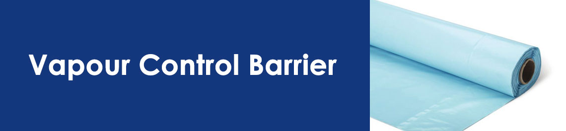 Vapour Control Barrier Vapour Control Barrier